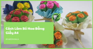 Cách Làm Bó Hoa Bằng Giấy A4